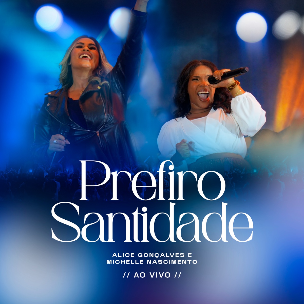 Prefiro Santidade (Ao Vivo) - Single by Alice Gonçalves & Michelle Nascimento album cover
