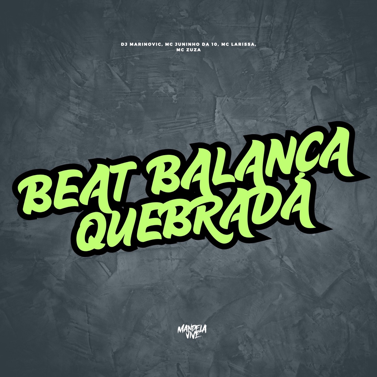 Beat Balança Quebrada - Single by Mc Juninho da 10, Mc Larissa, Mc Zuza & Dj Marinovic album cover