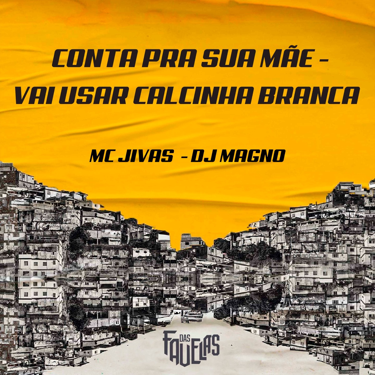 Conta pra Sua Mãe - Vai Usar Calcinha Branca - Single by MC Jivas & Dj Magno album cover