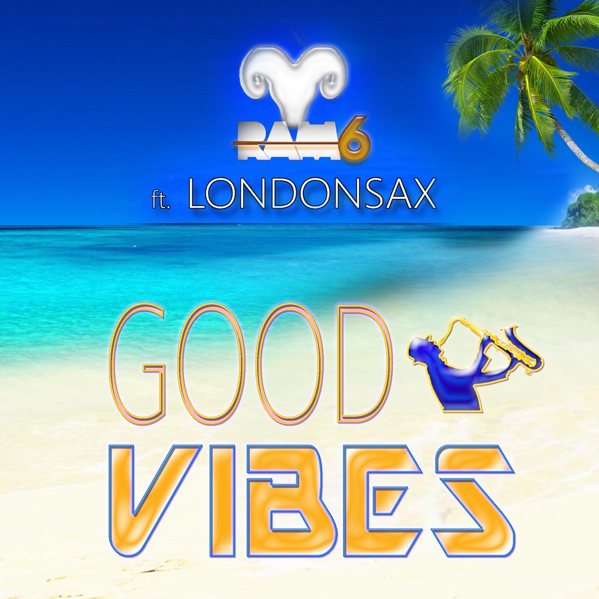 Good Vibes (feat. LONDONSAX) - Single by Ram6 album cover