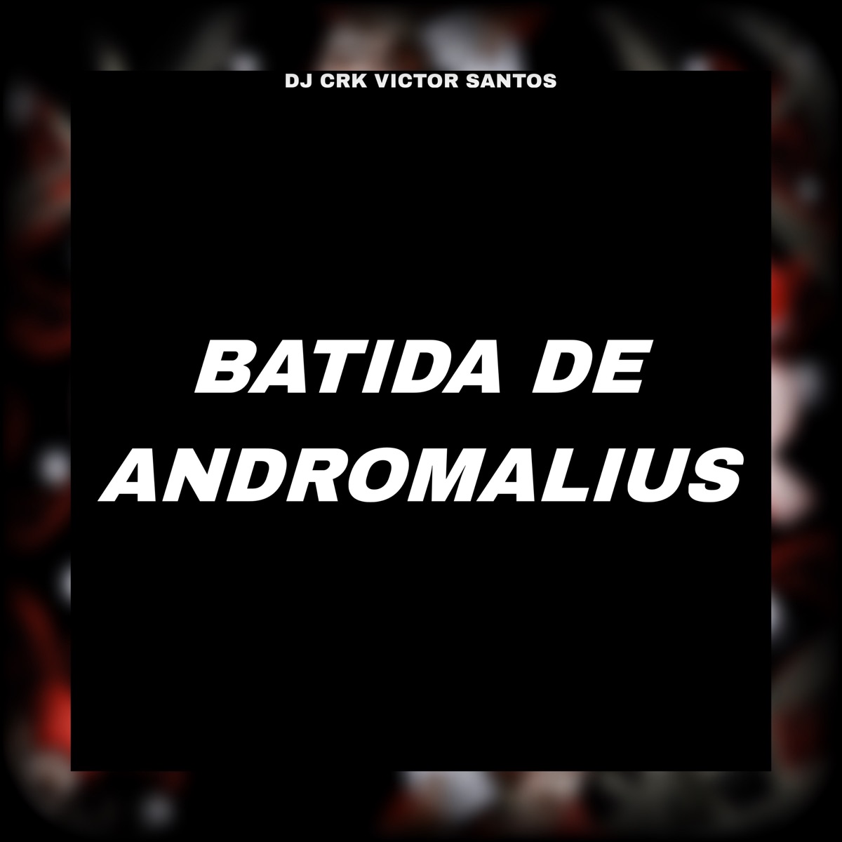 Batida de Andromalius - Single by DJ CRK VICTOR SANTOS album cover