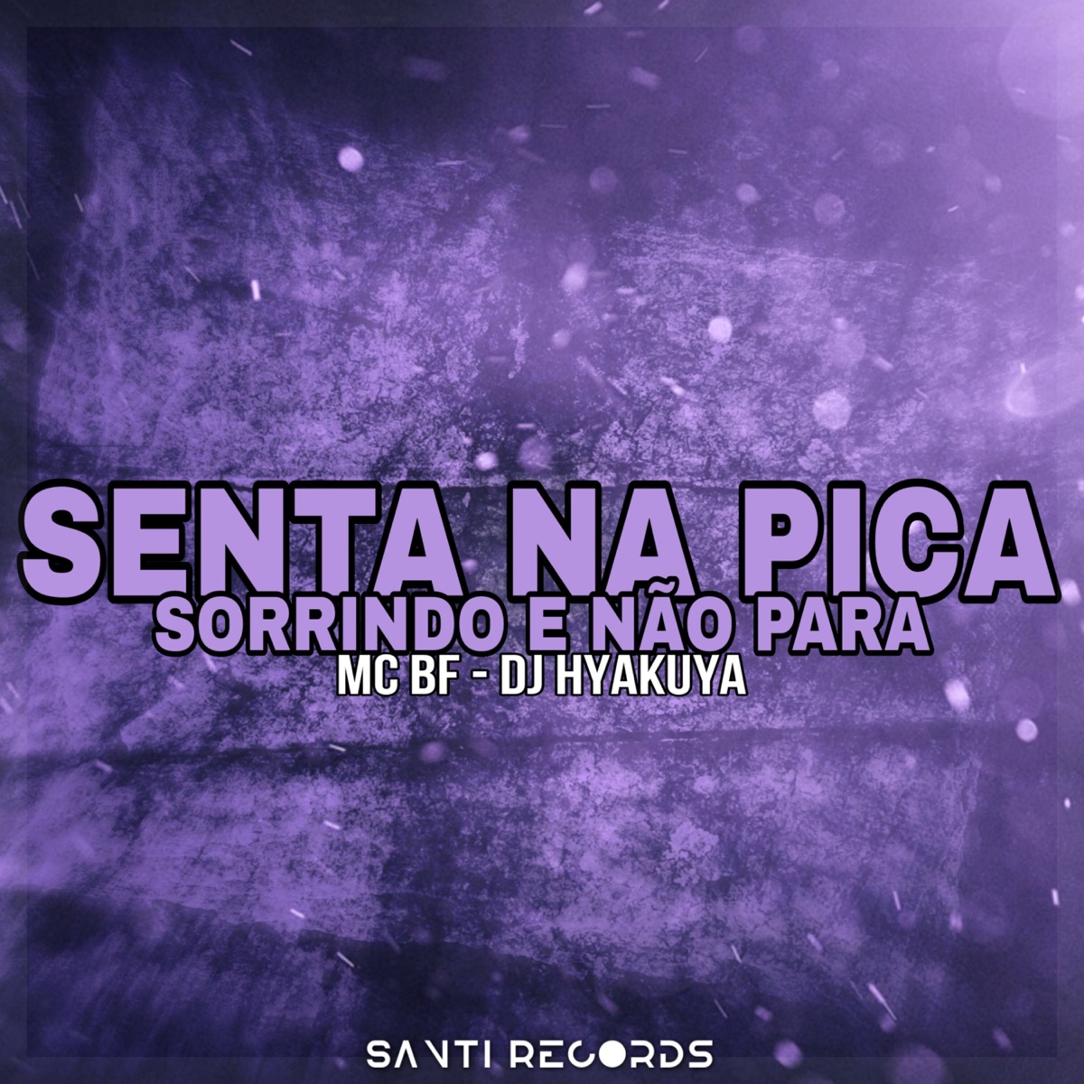 Senta na Pica Sorrindo e Não Para - Single by DJ HYAKUYA & MC BF album cover