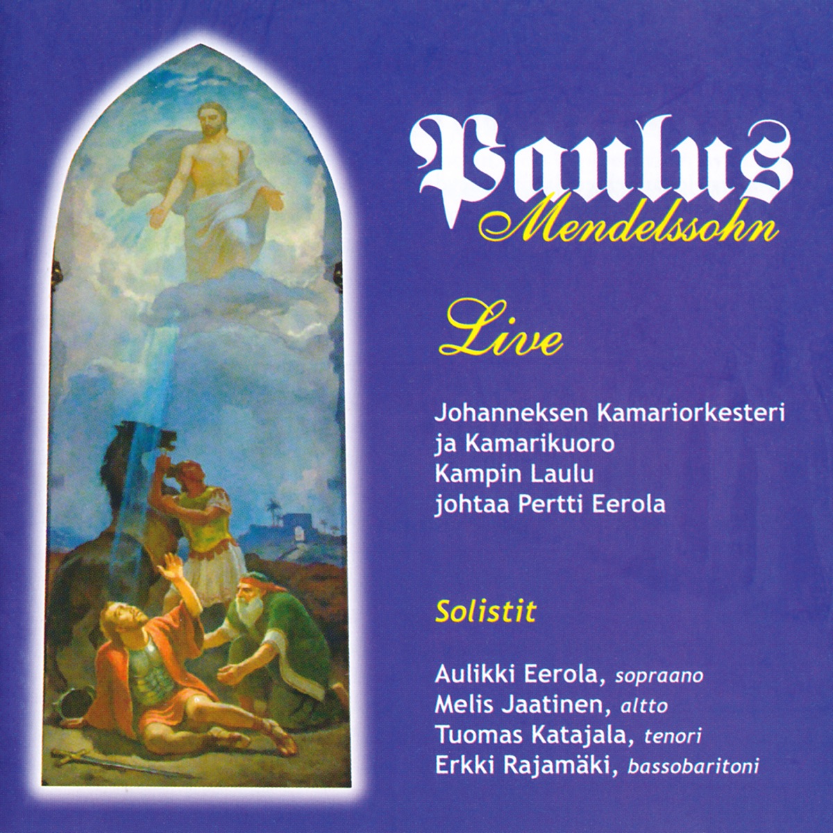 Paulus-Oratorio, Op. 36 (Live) by Aulikki Eerola, Tuomas Katajala, Erkki Rajamäki, Melis Jaatinen, Johanneksen Kamariorkesteri, Johanneksen Kamariorkesteri ja Kamarikuoro & Kamarikuoro Kampin Laulu album cover