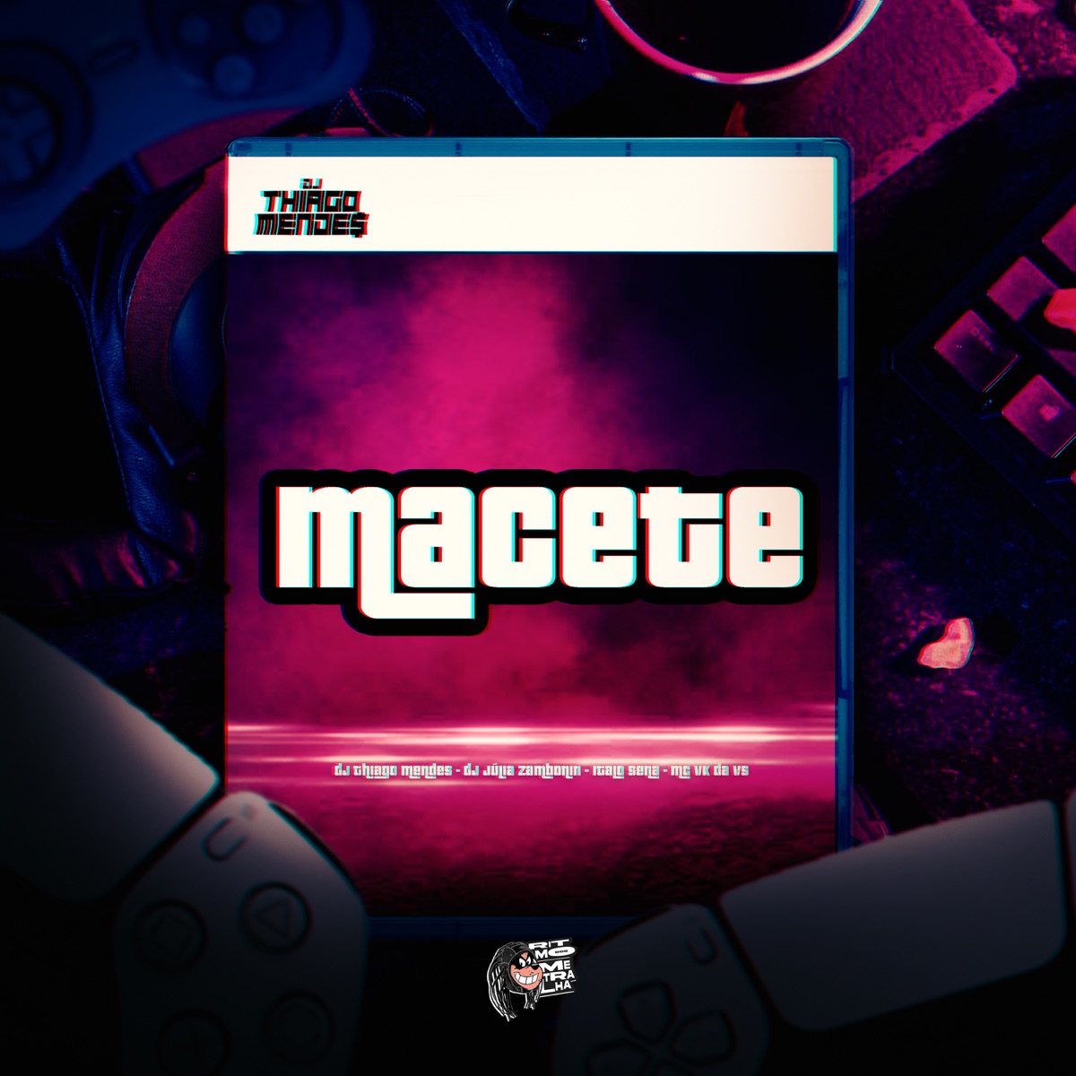 Macete (feat. DJ Júlia Zambonin) - Single by DJ Thiago Mendes, ITALO SENA & MC VK DA VS album cover