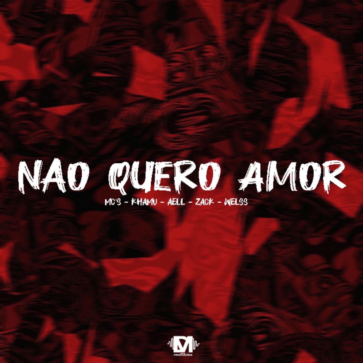 Não Quero Amor (feat. Mc Khamu, Mc Aell, Mc Zack & Mc Welss) - Single by Dm Hits Produções album cover