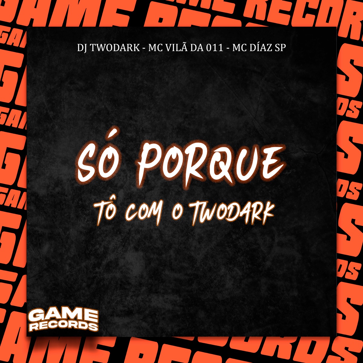 Só Porque Tô Com o Twodark - Single by DJ TWODARK, MC VILÃ DA 011 & MC DIAZ SP album cover