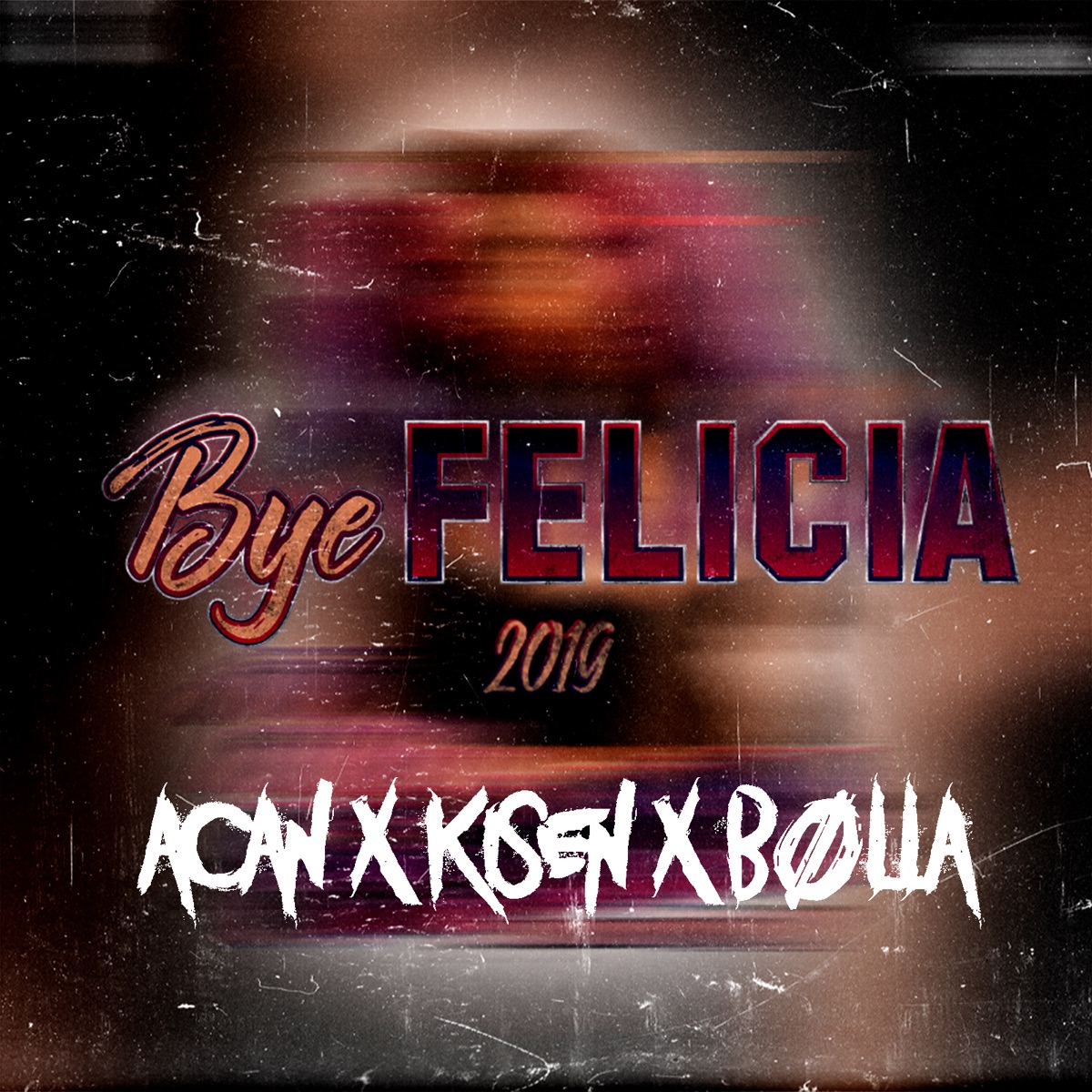 Bye Felicia 2019 - Single by Acan, Kisen & Bølla album cover