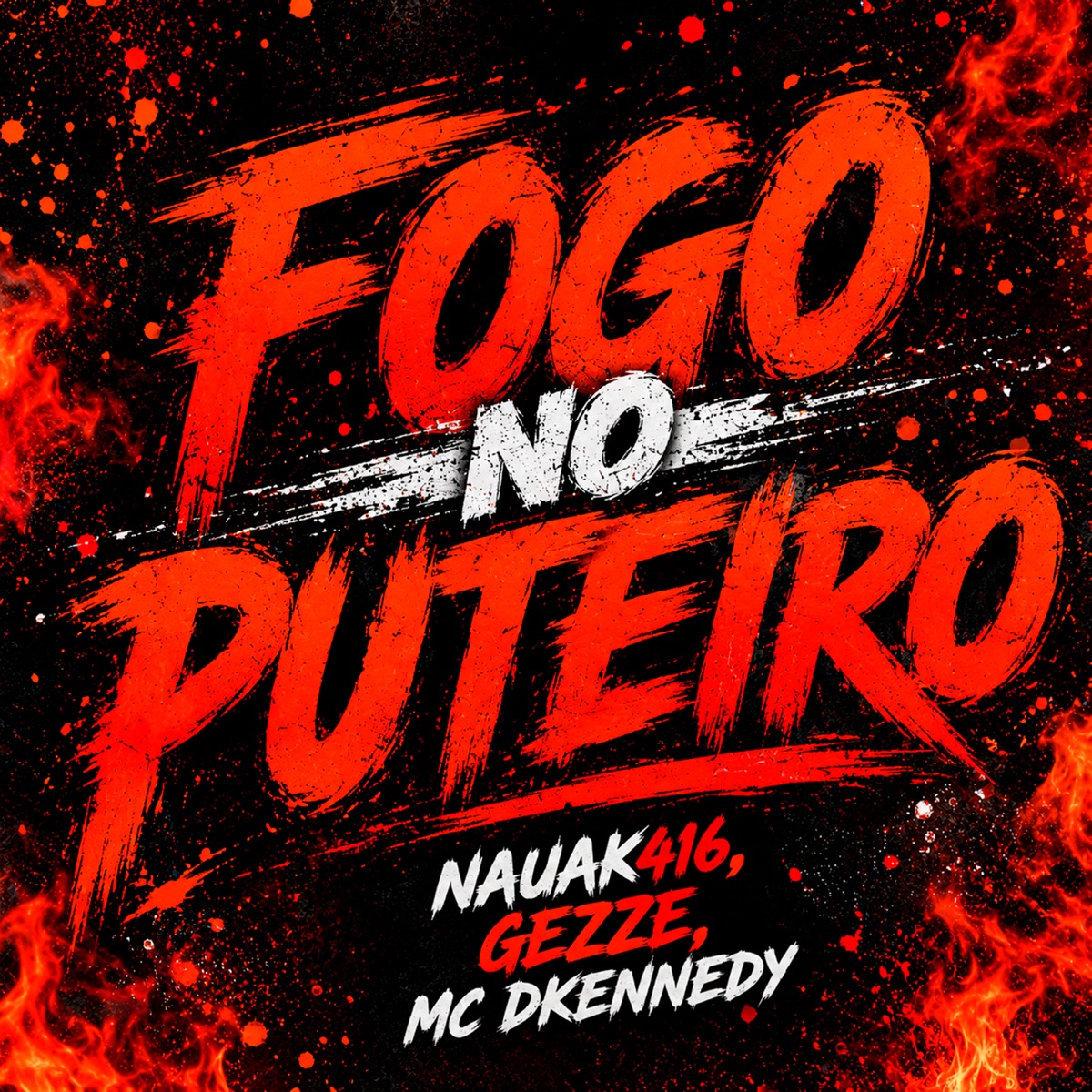 Fogo no Puteiro - Single by Nauak416, Gezze & MC DKENNEDY album cover