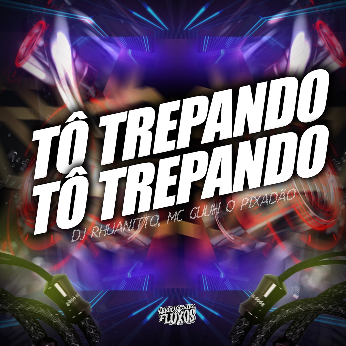 Tô Trepando Tô Trepando - Single by MC Guuh o pixadão, Dj Rhuanitto & Arrochadeira dos FLuxos album cover