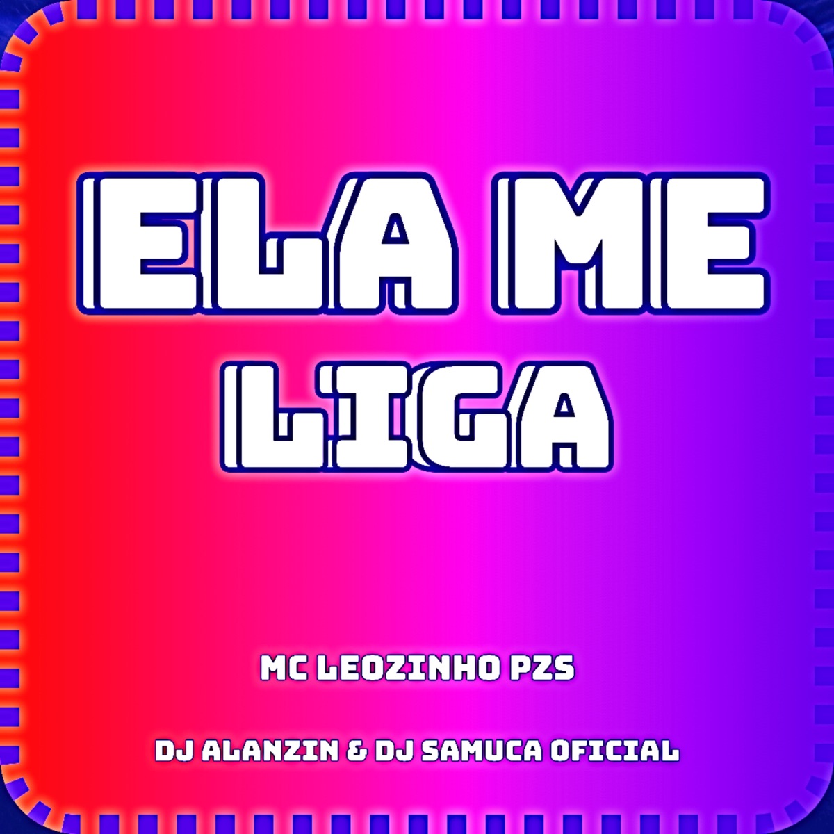 ELA ME LIGA - Single by DJ ALANZIN, Dj samuca oficial & MC LEOZINHO PZS album cover