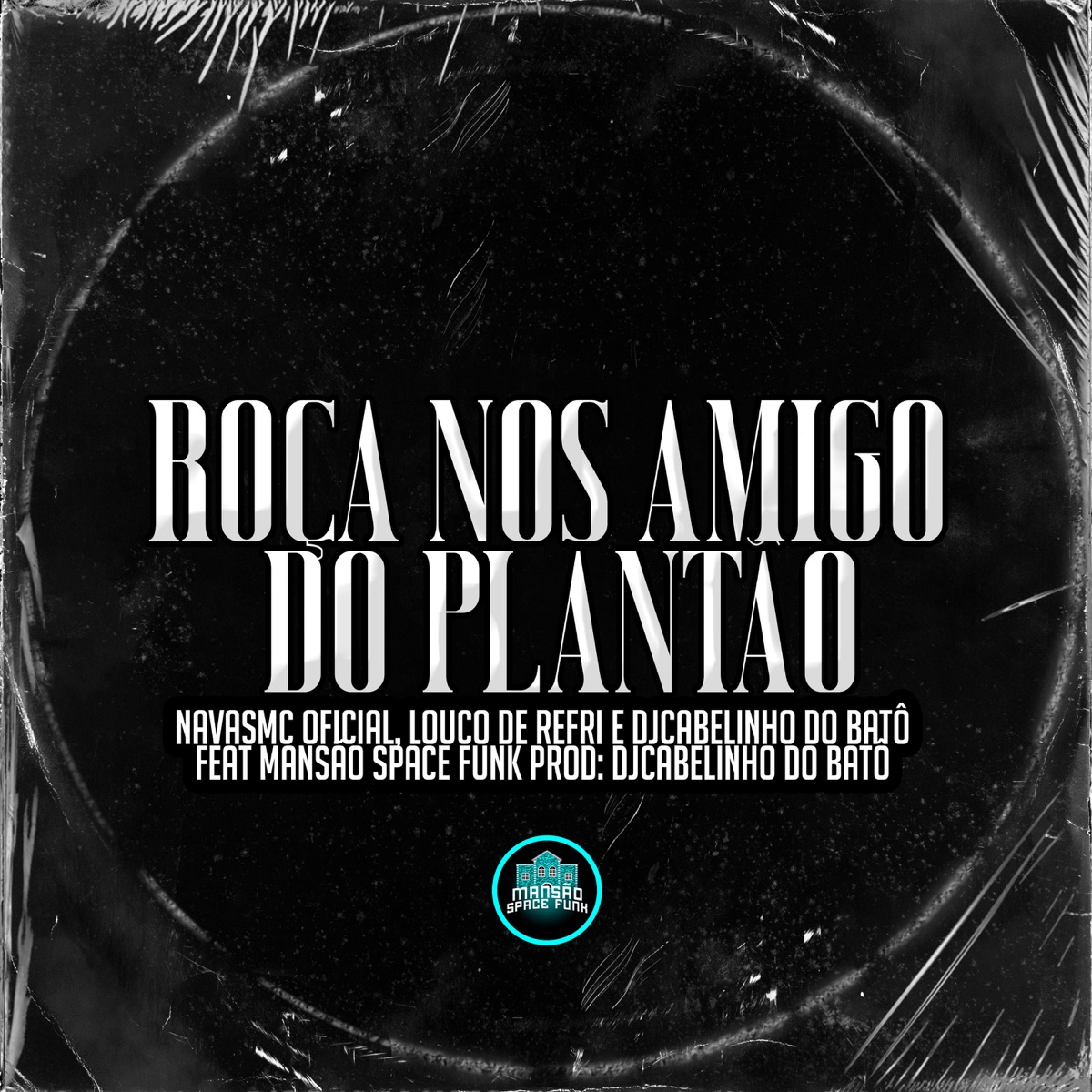 Roça Nos Amigo do Plantão (feat. MANSÃO SPACE FUNK) - Single by Louco de Refri, NavasMC Oficial & DjCabelinho Do Batô album cover