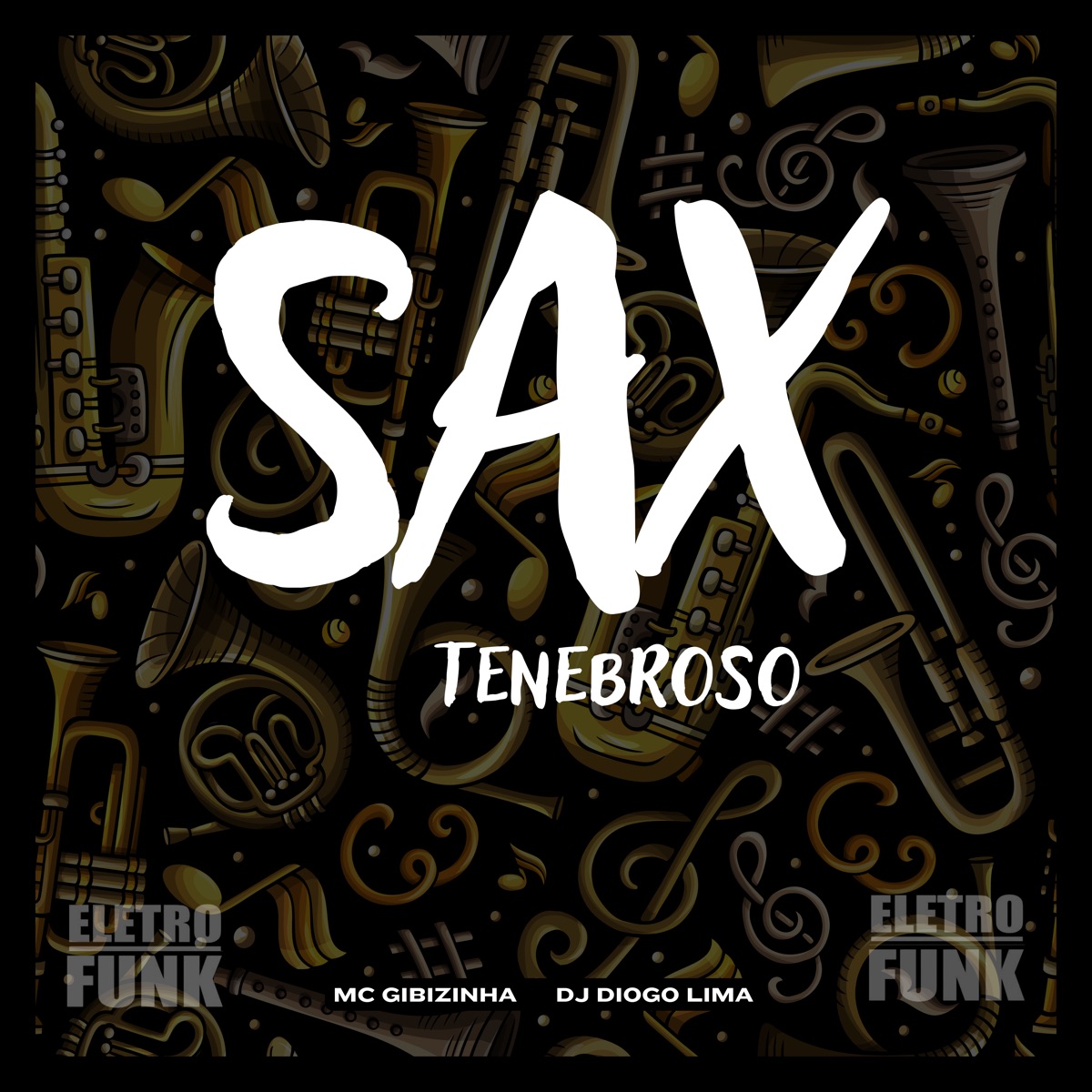 Sax Tenebroso (Eletro Funk) - Single by MC Gibizinha & Dj Diogo Lima album cover