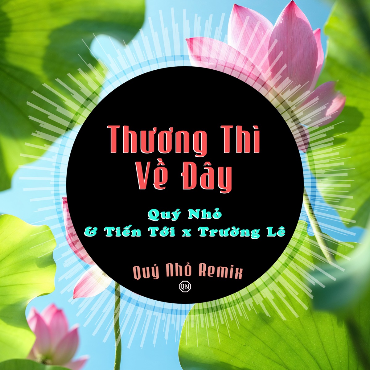 Thương Thì Về Đây (Quý Nhỏ Remix) - Single by Quý Nhỏ, Tiến Tới & Trường Lê album cover