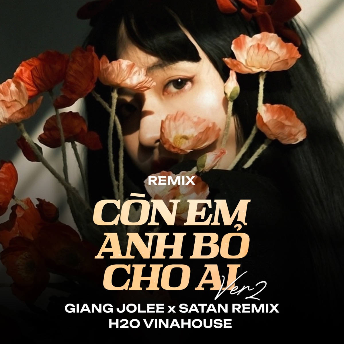 Còn Em Anh Bỏ Cho Ai (Ver 2) [Remix] - Single by Giang Jolee, H2O Vinahouse & Satan Remix album cover
