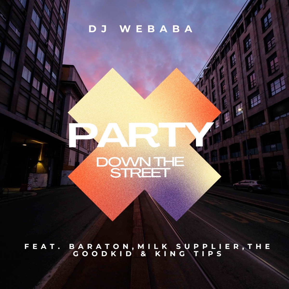 Party Down the Street (feat. Milk Supplier, Baraton, King Tips & The GoodKid) - Single by Dj Webaba album cover