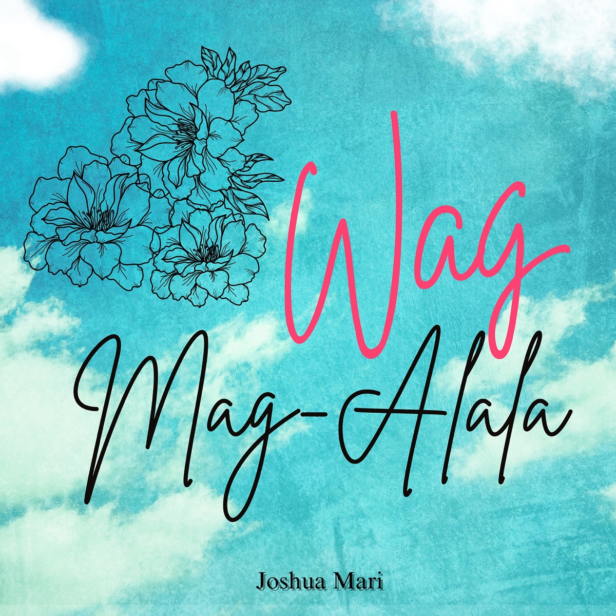 Wag Mag-Alala - Single by Joshua Mari album cover