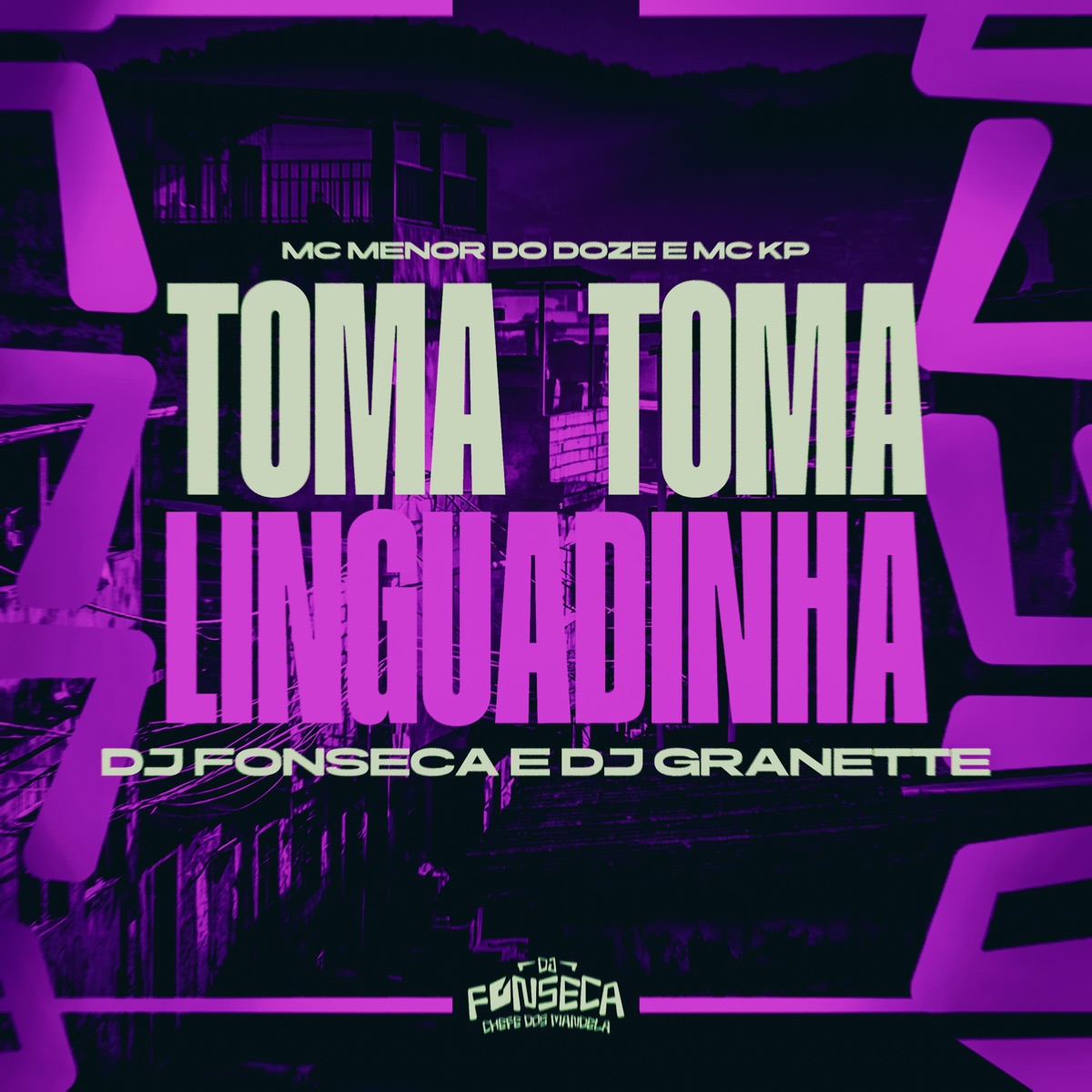 TOMA TOMA LINGUADINHA - Single by MC MENOR DO DOZE, MC KP, DJ Fonseca & DJ Granette album cover