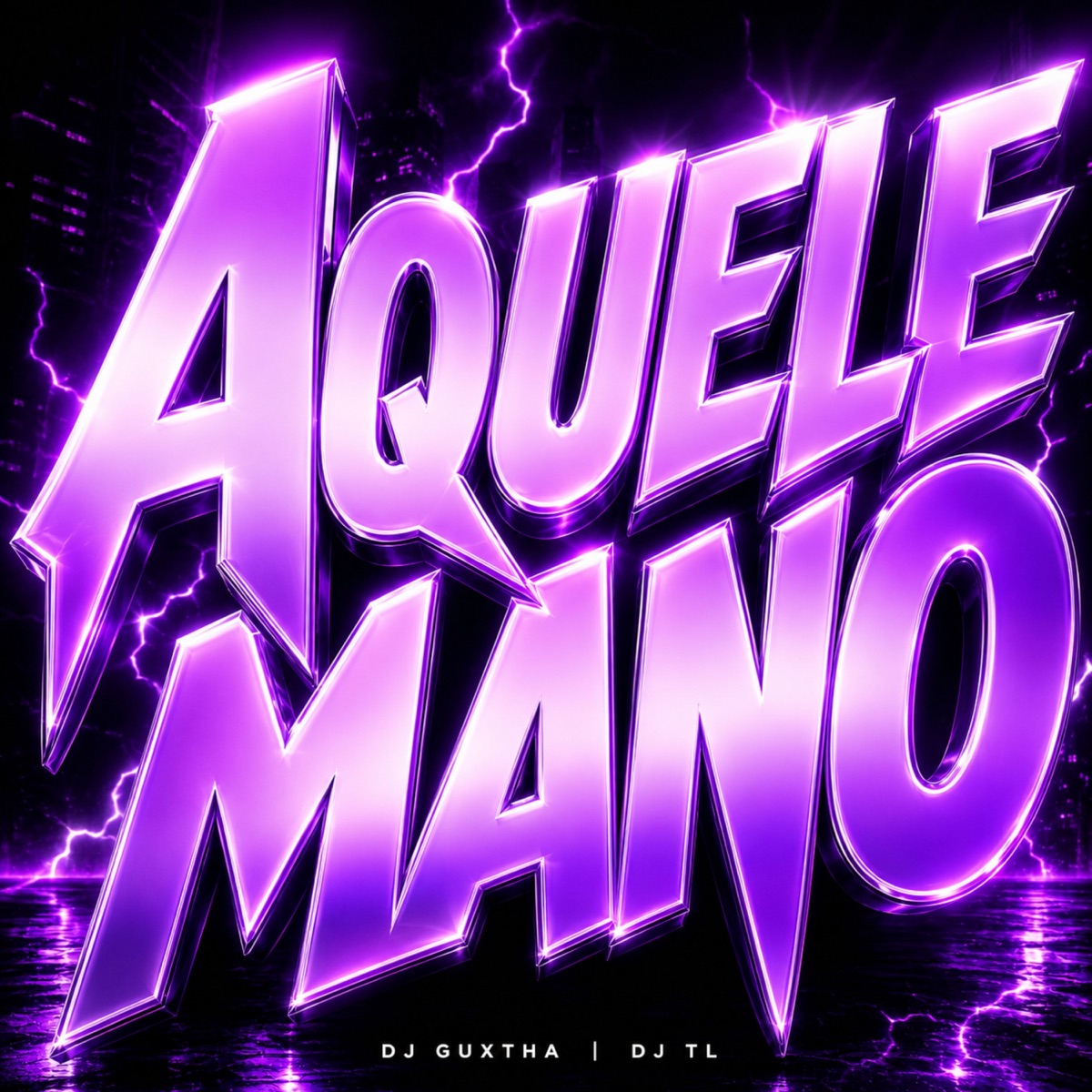 AQUELE MANO - Single by DJ GUXTHA & DJ TL Oficial album cover