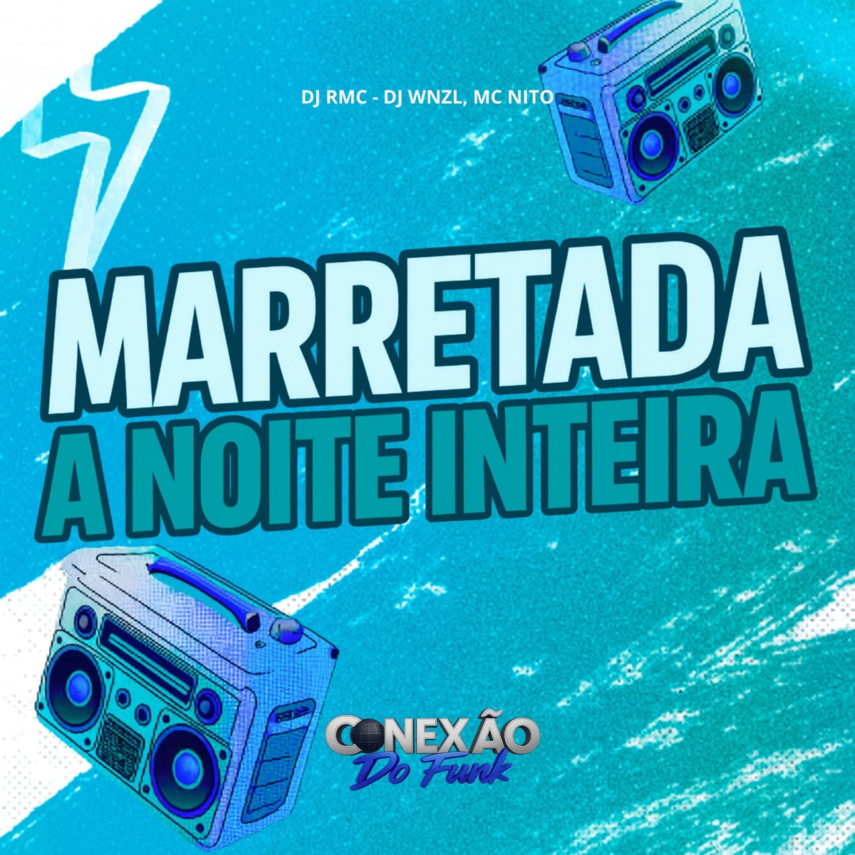 Marretada a Noite Inteira - Single by DJ RMC, DJ WNZL, MC Nito & Conexão do Funk album cover