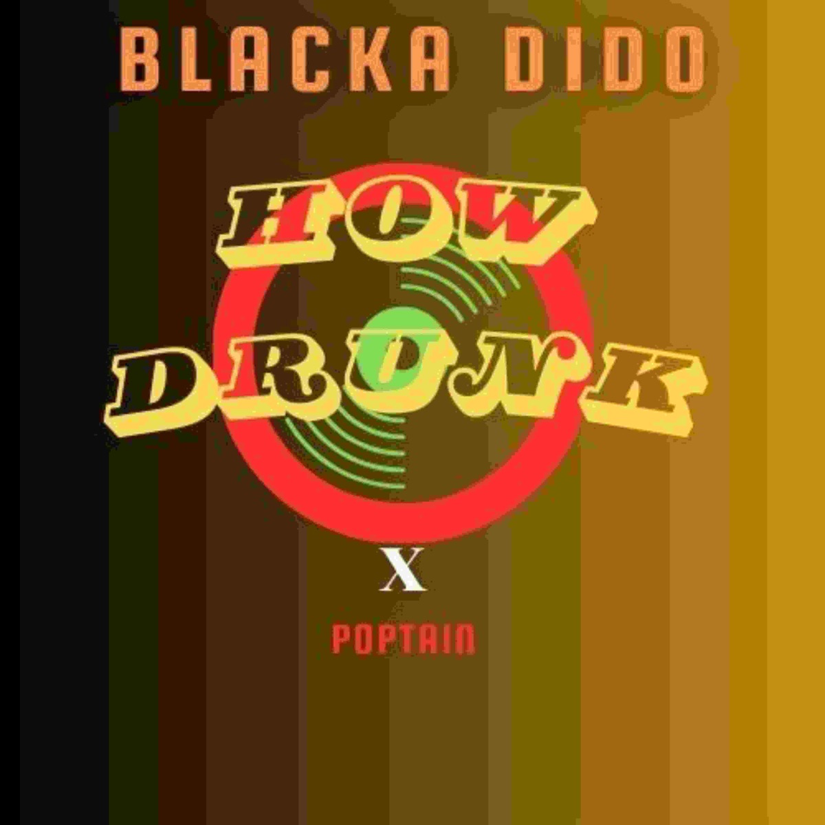 How drunk (2024 Remastered Version) - Single by Blacka Dido & Poptain album cover