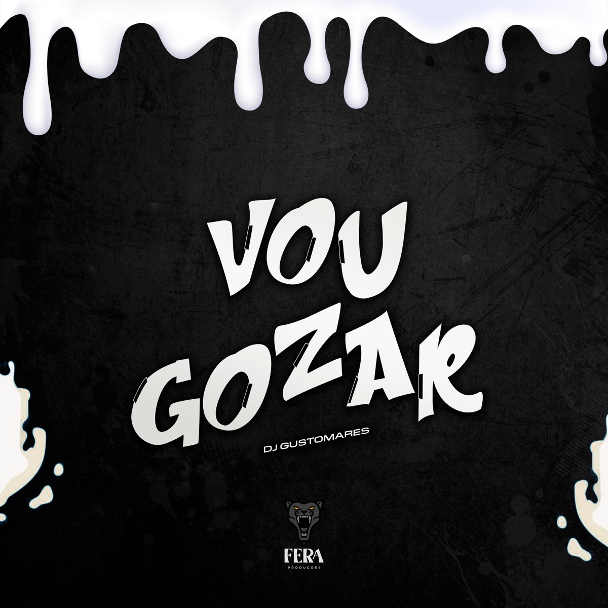Vou Gozar (feat. Fera Entretenimento) - Single by DJ GUSTOMARES album cover