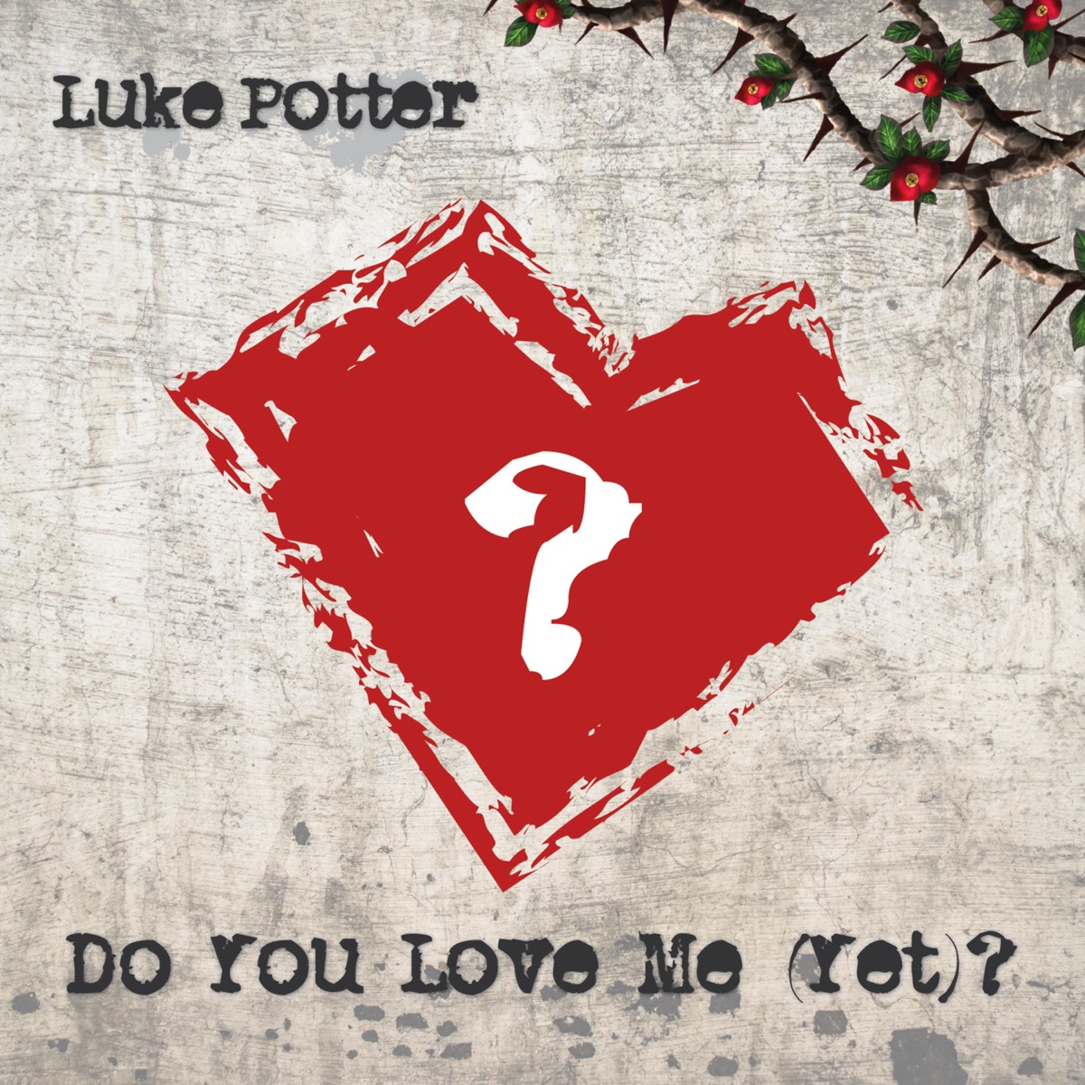 Do You Love Me (Yet) - Single by Luke Potter album cover