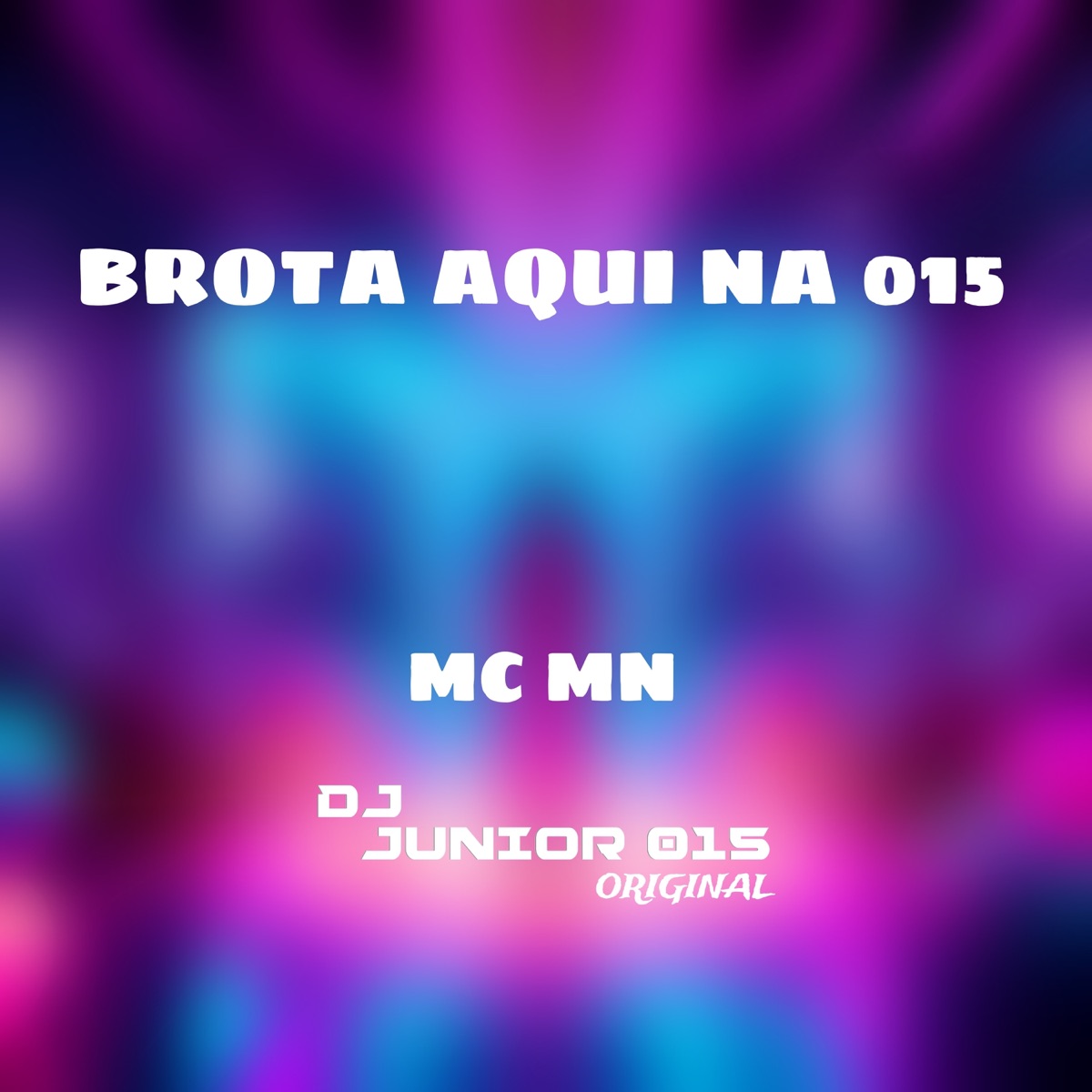 Brota Aqui na 015 - Single by DJ JUNIOR 015 & MC MN album cover