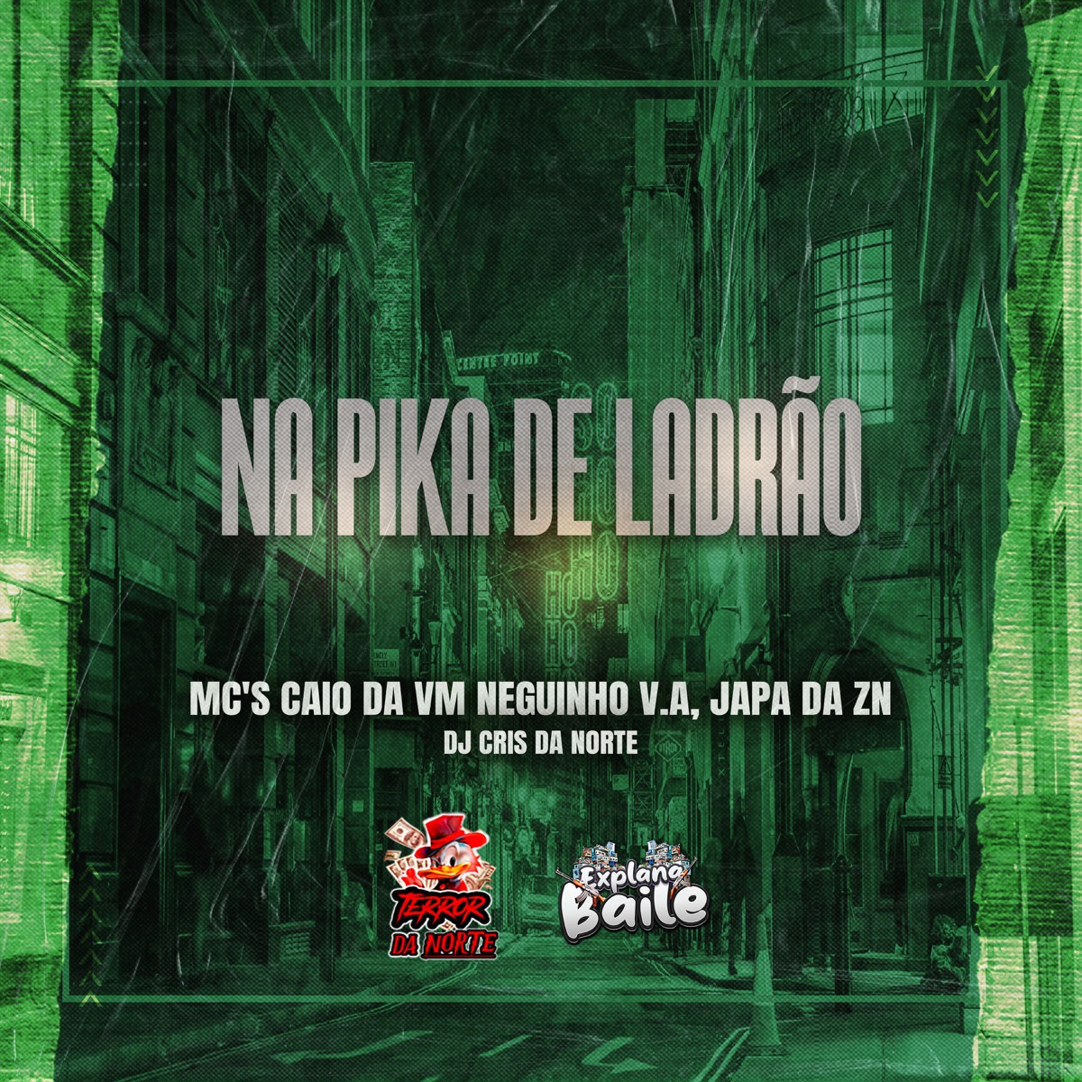 Na Pika de Ladrão (feat. EXPLANA BAILE & DJ Cris da Norte) - Single by MC CAIO DA VM, MC NEGUINHO DA V.A & Mc Japa da ZN album cover