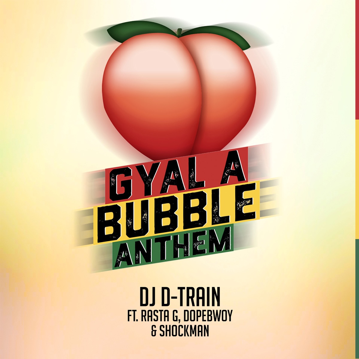 Gyal A Bubble Anthem (feat. Shockman, Dopebwoy and Rasta G) - Single by DJ D-Train album cover