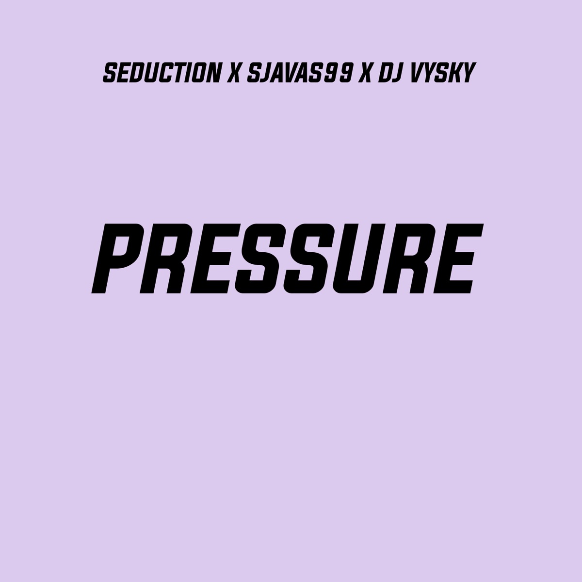 Pressure (feat. Sjavas99 & Dj Vysky) - Single by Seduction album cover