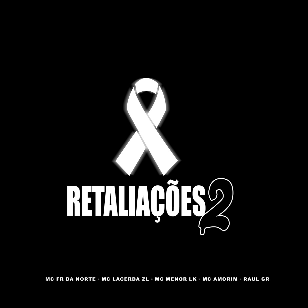 Retaliações 2 (feat. MC AMORIM) - Single by MC Fr da Norte, MC Menor LK, Mc Lacerda Zl & Raul GR album cover