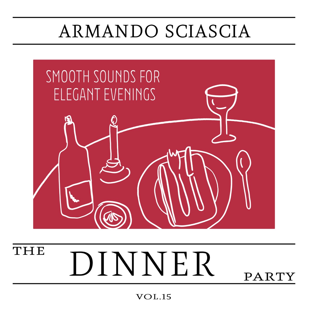 The Dinner Party, Vol. 15 - Smooth Sounds for Elegant Evenings by Armando Sciascia album cover