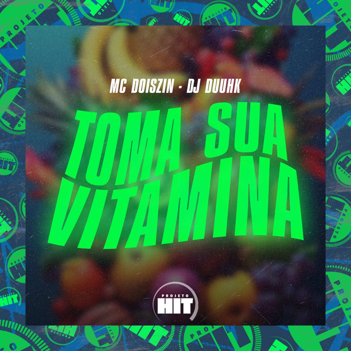 Toma Sua Vitamina - Single by Mc DoisZin, Dj Duuhk & Projeto Hit album cover