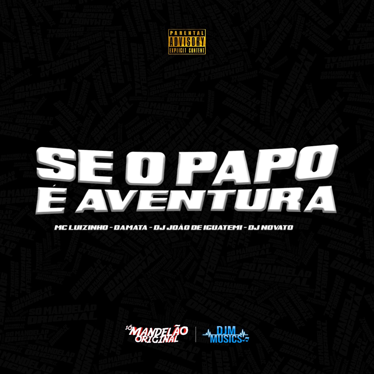 Se É o Papo É Aventura - Single by MC Luizinho, MC DAMATA, DJ João de iguatemi & DJ NOVATO album cover