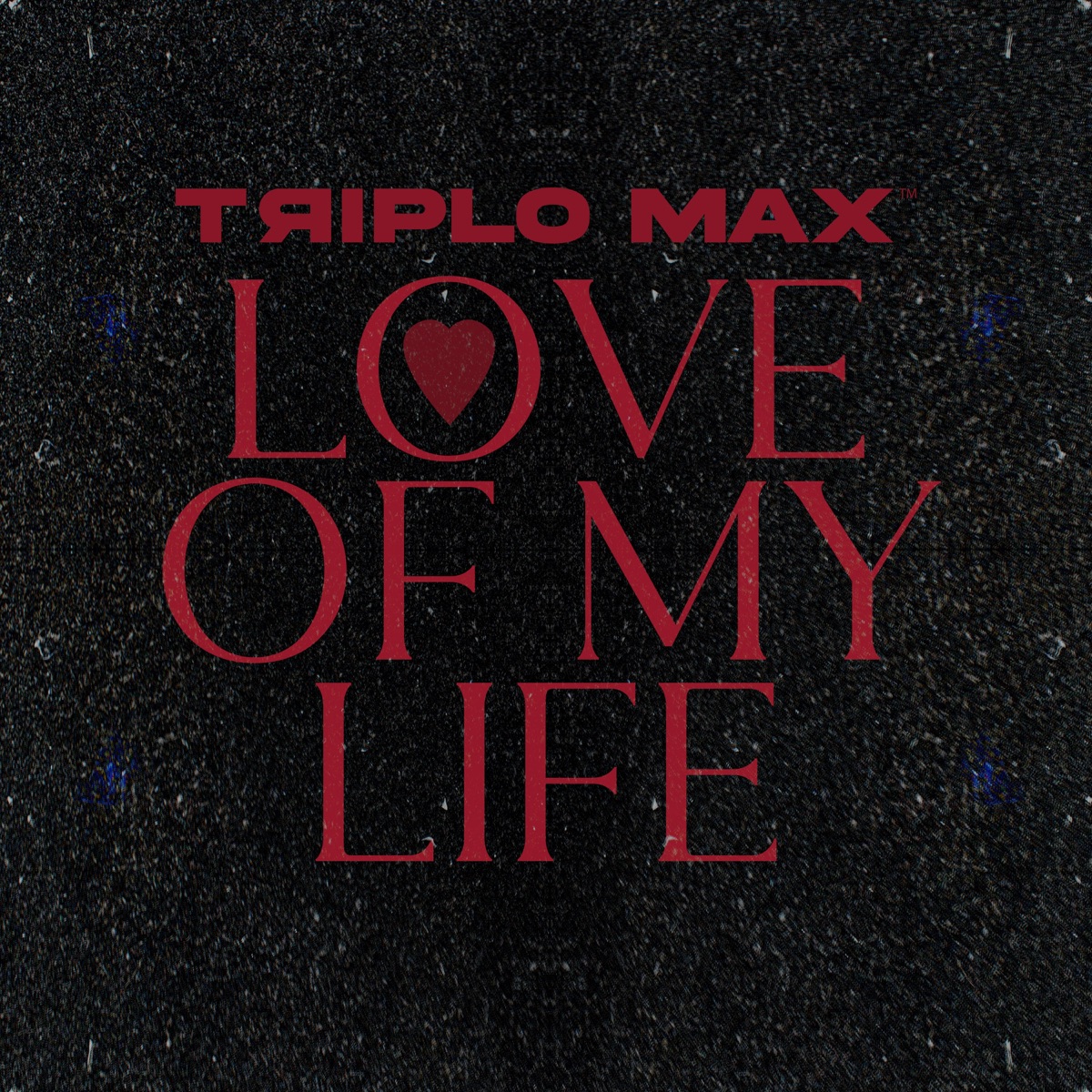 Love of My Life - Single by Triplo Max album cover