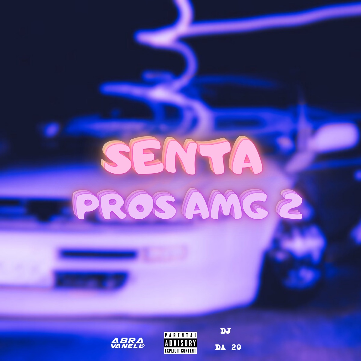Senta Pros Amg 2 - Single by DJ Da 20, MC Mano Neguinho & DJ Abravanell album cover