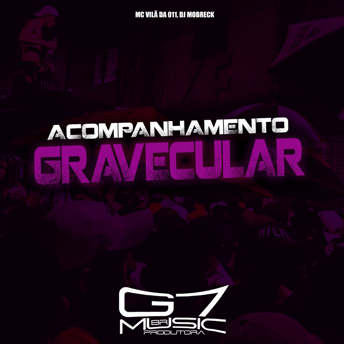Acompanhamento Gravecular - Single by MC VILÃ DA 011, DJ MOBRECK & G7 MUSIC BR album cover