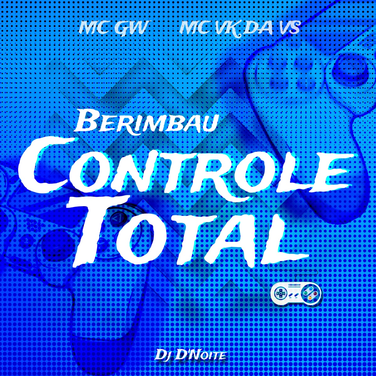 Berimbau Controle Total - Single by Dj D'noite, MC VK DA VS & Mc Gw album cover