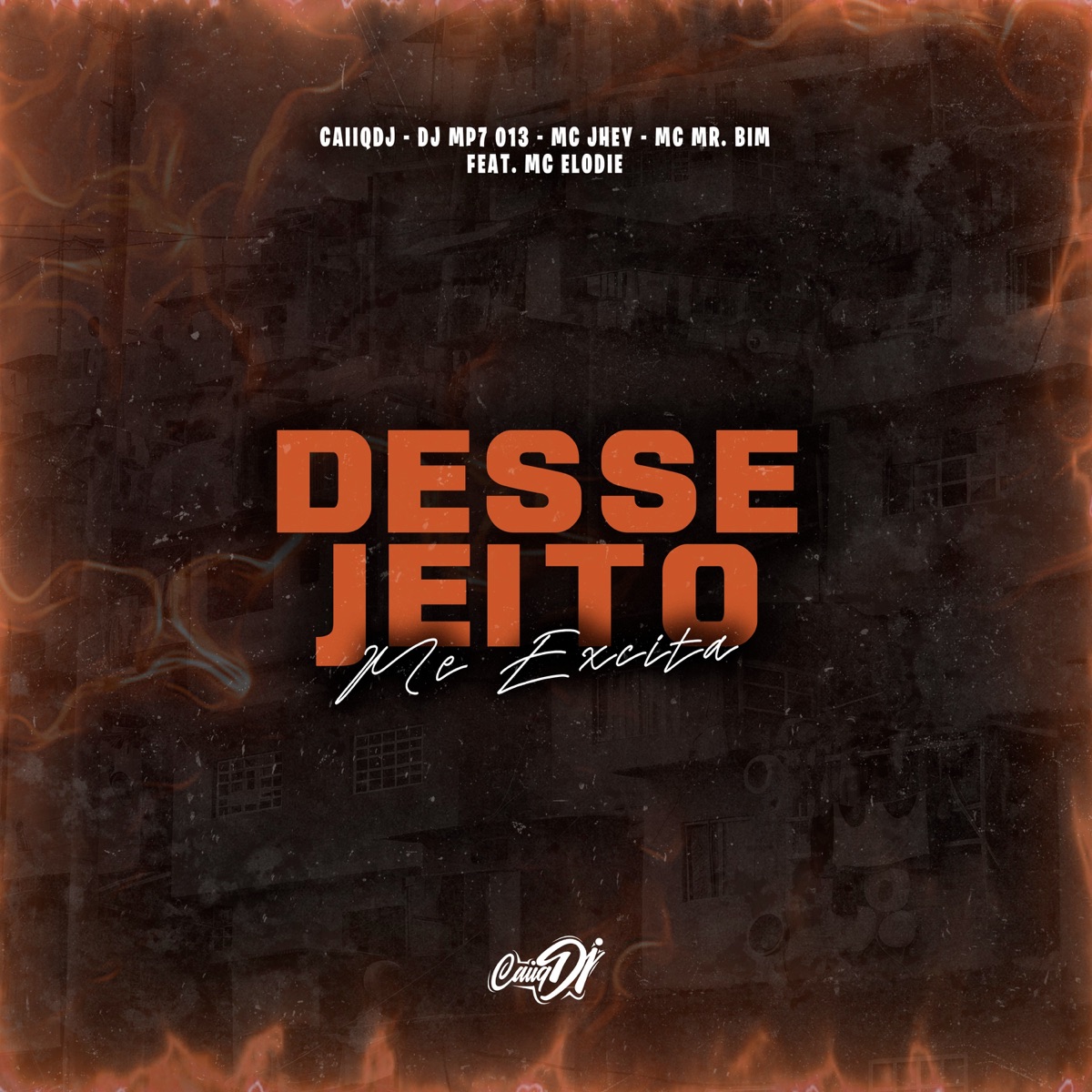 Desse Jeito Me Excita (feat. Mc Elodie) - Single by DJ MP7 013, CaiiqDJ, Mc Jhey & Mc Mr. Bim album cover