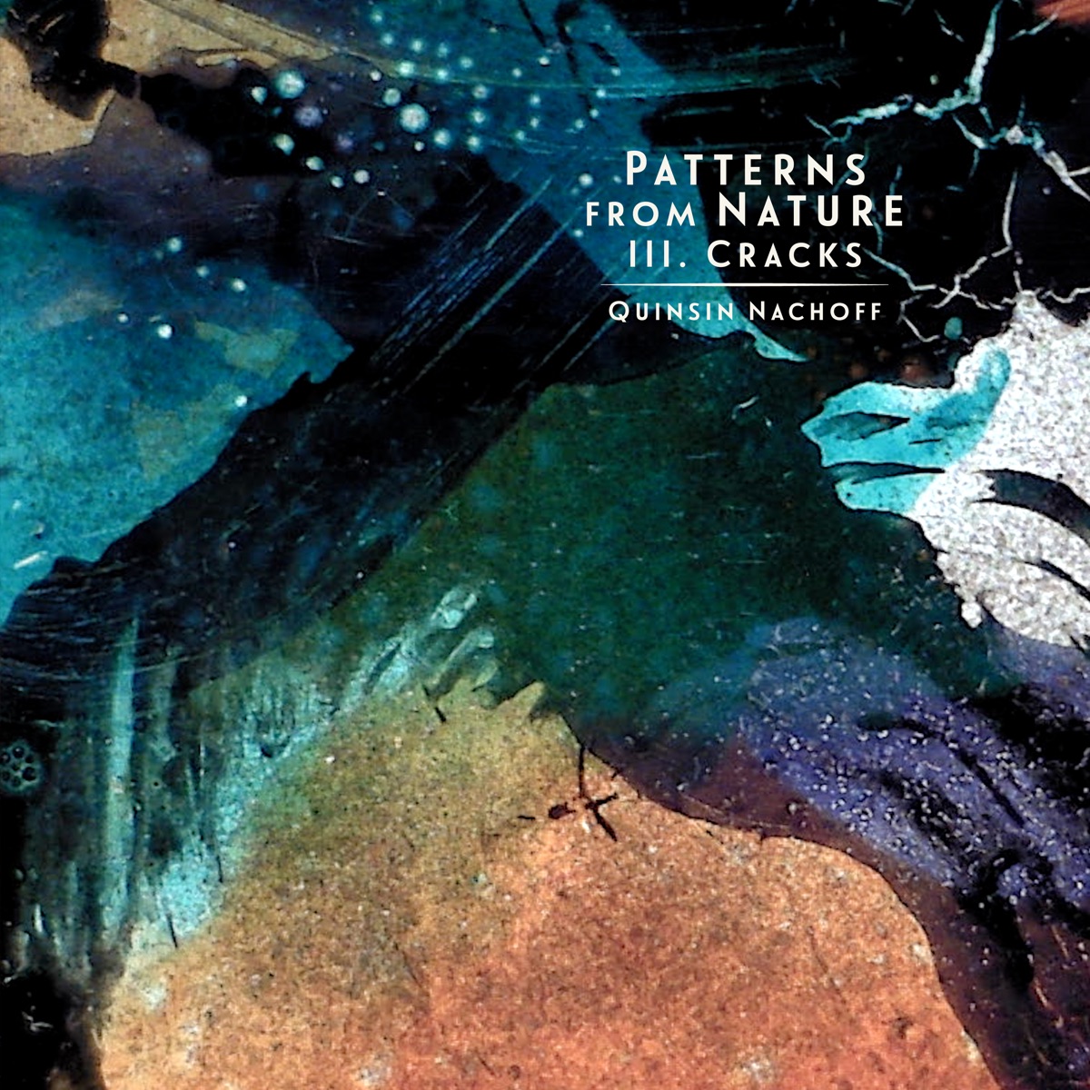 Patterns from Nature III. Cracks (feat. Carlo De Rosa & François Houle) - EP by Quinsin Nachoff album cover
