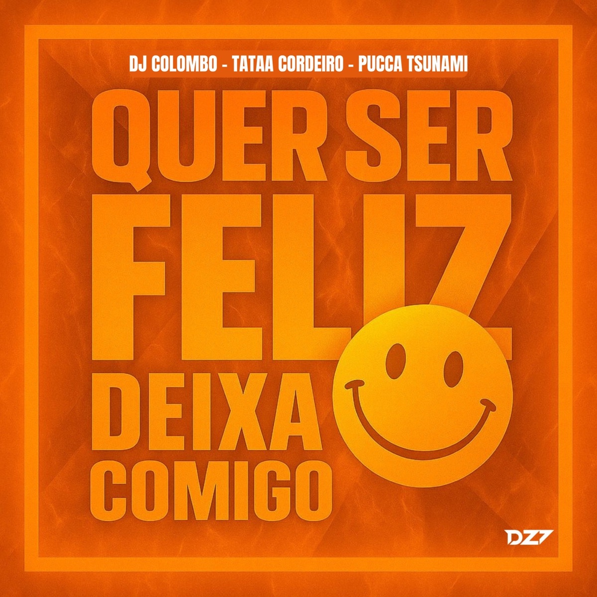 QUER SER FELIZ DEIXA COMIGO - Single by Dj Colombo, TATAA CORDEIRO & PUCCA TSUNAMI album cover