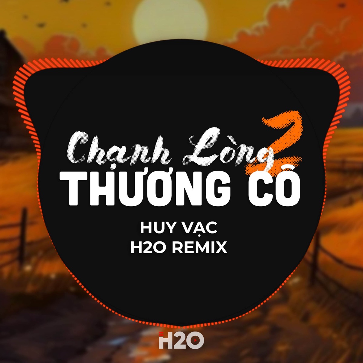Chạnh Lòng Thương Cô 2 (Remix) - Single by H2O Vinahouse & Huy Vạc album cover