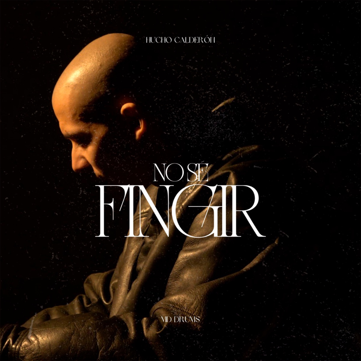 No Sé Fingir - Single by Hucho Calderon & MD Drums album cover
