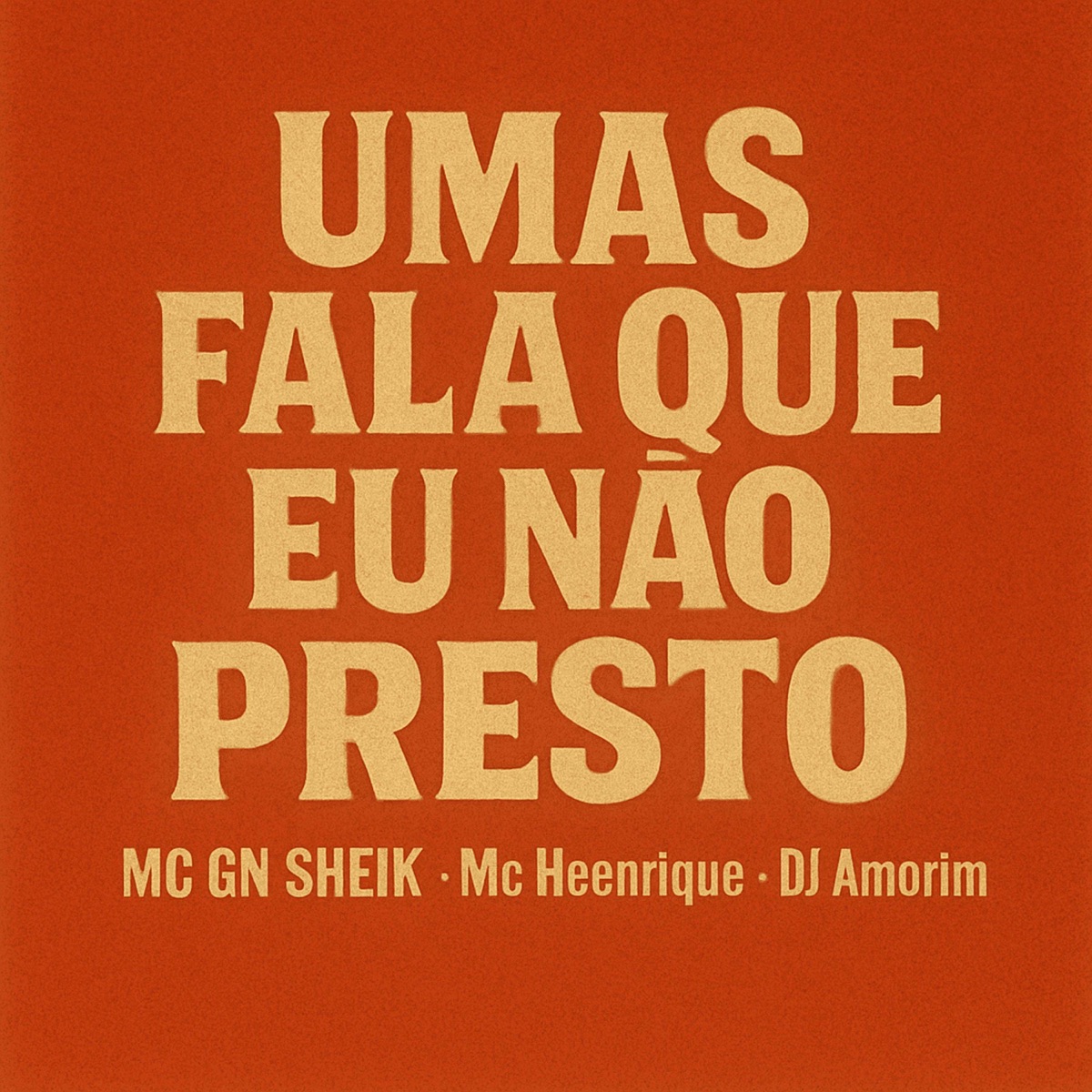 Umas Fala Que Eu Não Presto - Single by DJ Amorim, Mc Heenrique & MC GN SHEIK album cover