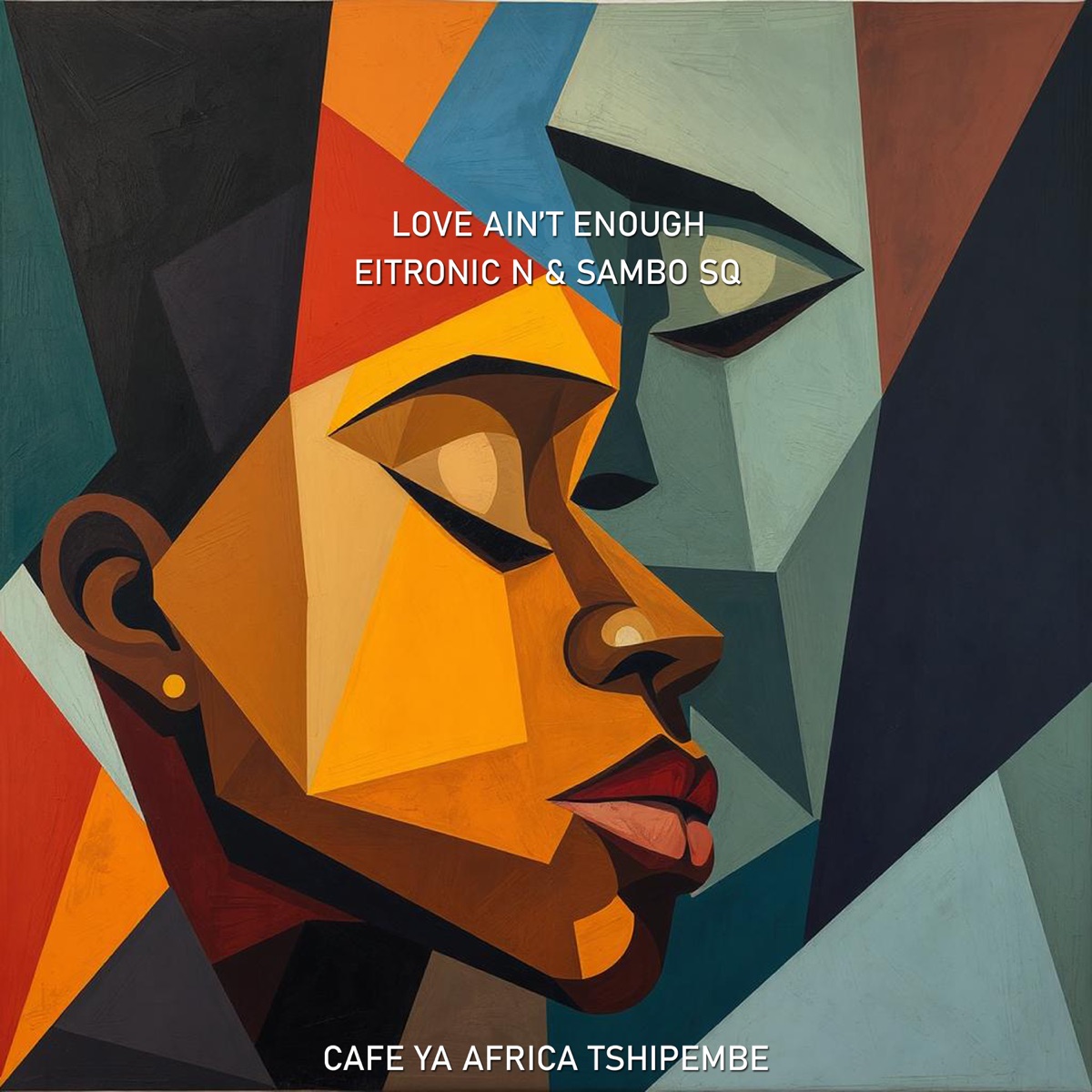 Love Ain't Enough - Single by Eitronic N, Sambo Sq & Cafe Ya Africa Tshipembe album cover
