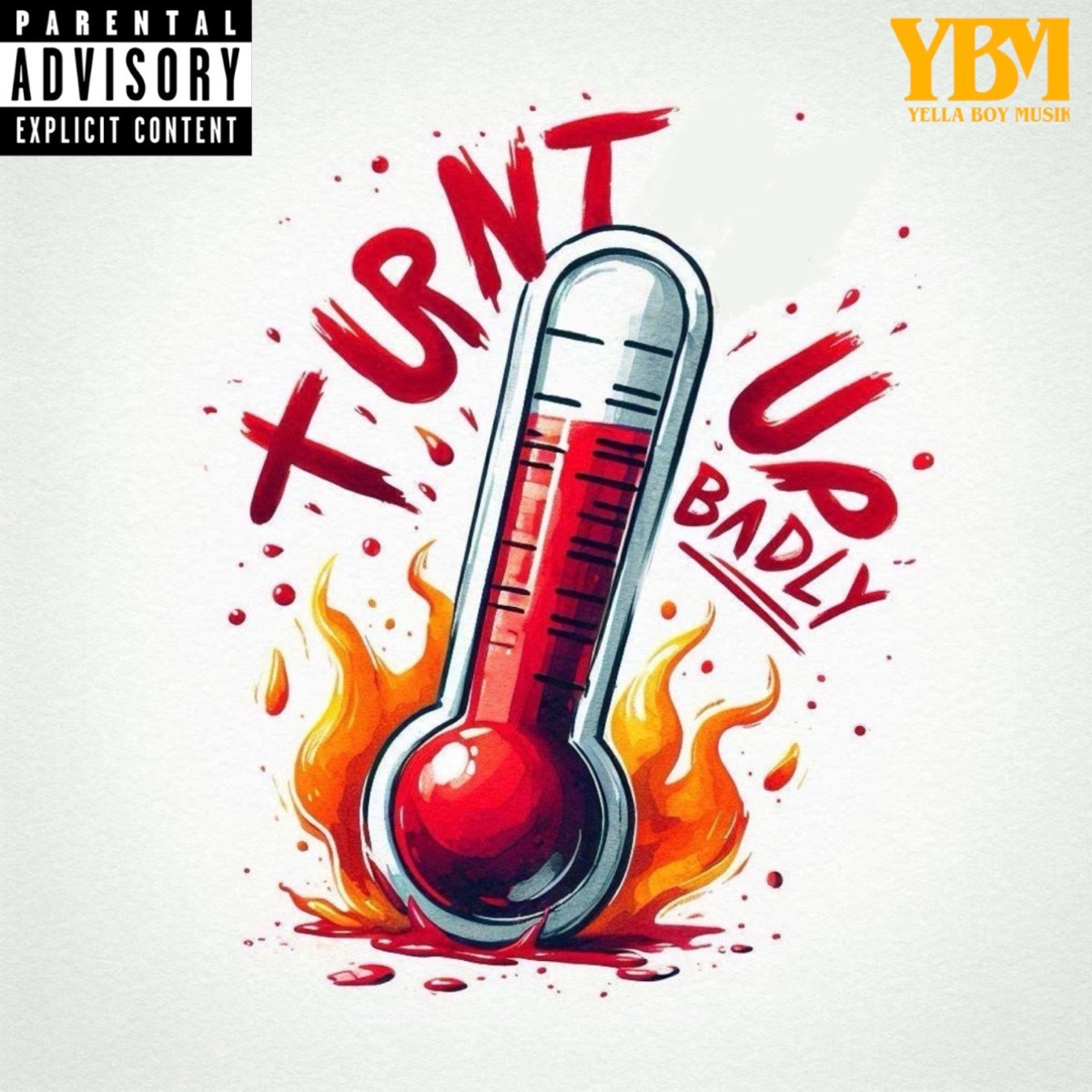 Turnt Up Badly - Single by Yella Boy Musik album cover