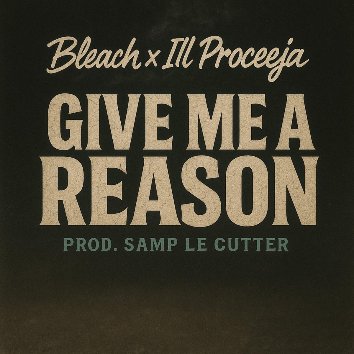 Give Me A Reason (feat. Ill Proceeja & Samp Le Cutter) - Single by Bleach album cover