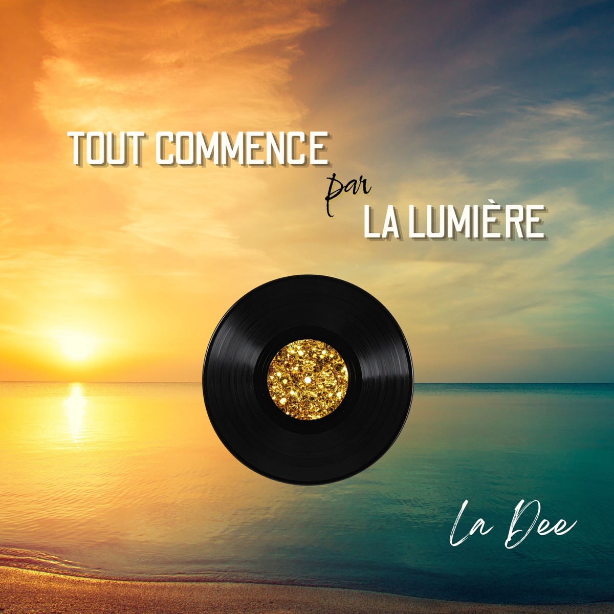 Tout commence par la lumière - Single by La Dee album cover