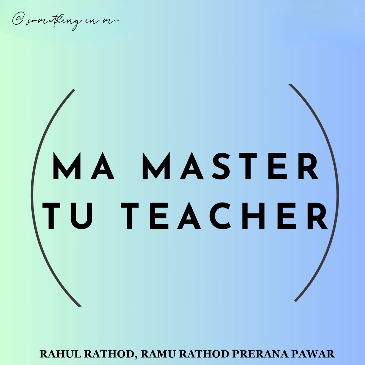 Ma Master Tu Teacher - Single by Rahul Rathod, Ramu Rathod & Prerana Pawar album cover
