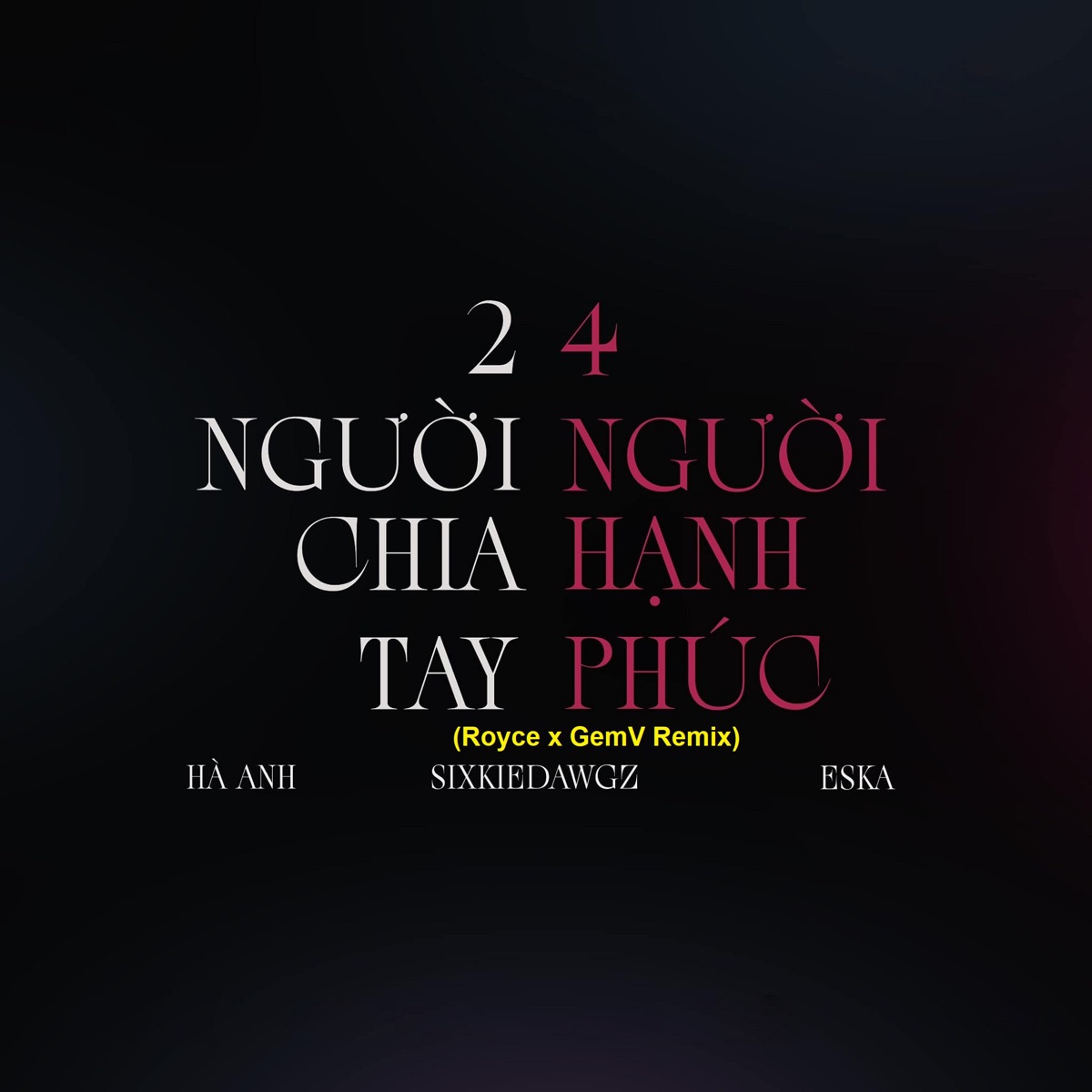 2 Người Chia Tay 4 Người Hạnh Phúc (Royce x GemV Remix) - Single by Eska, Ha Anh & Sixkie Dawgz album cover